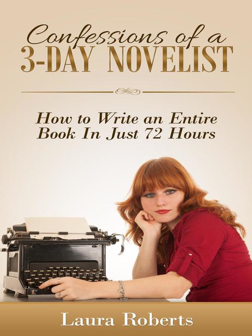 Title details for Confessions of a 3-Day Novelist by Laura Roberts - Available
